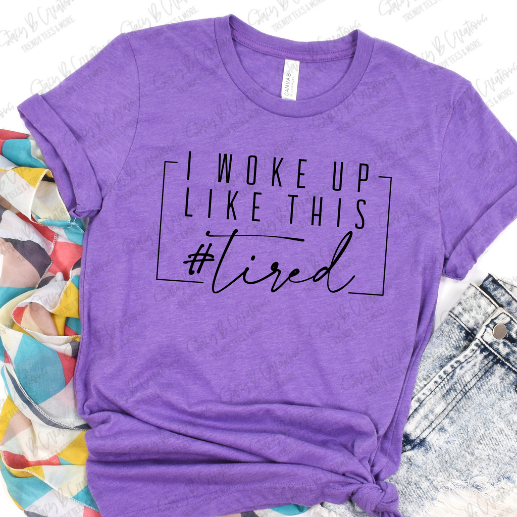 I woke up like this #tired