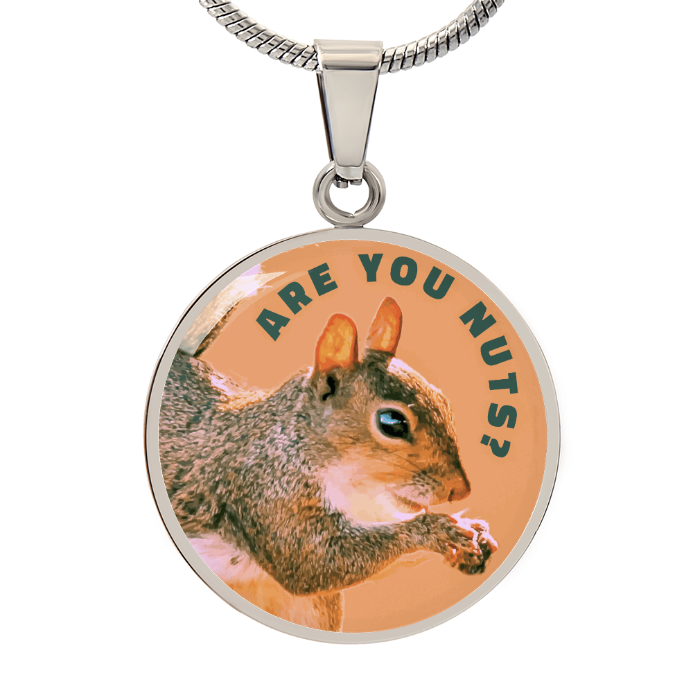 Are You Nuts? Funny Squirrel Round Graphic Necklace