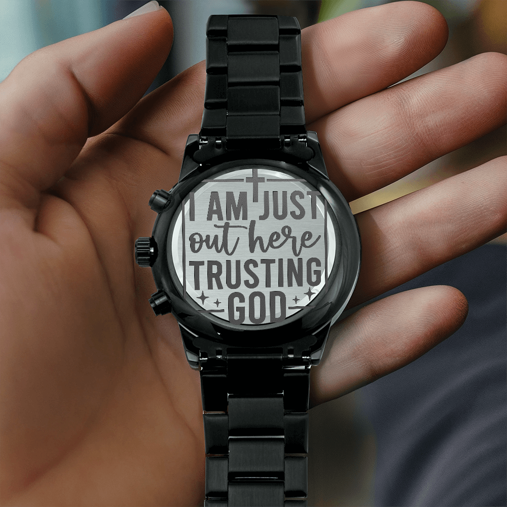 Just Out Here Trusting God Engraved Black Chronograph Watch