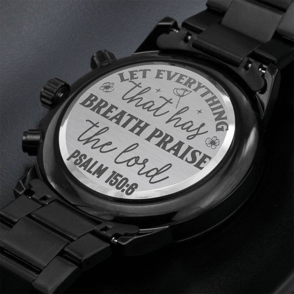 Let Everything that has Breath Praise the Lord Faith Based Engraved Black Chronograph Watch