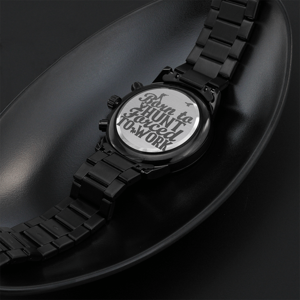 Born to Hunt Forced to Work Engraved Black Chronograph Watch