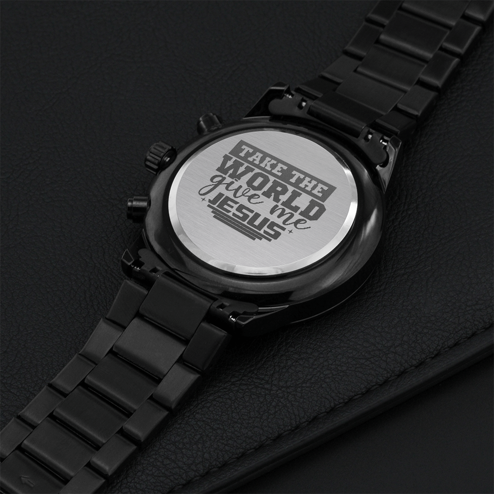 Take the World Give Me Jesus Faith Based Engraved Black Chonograph Watch