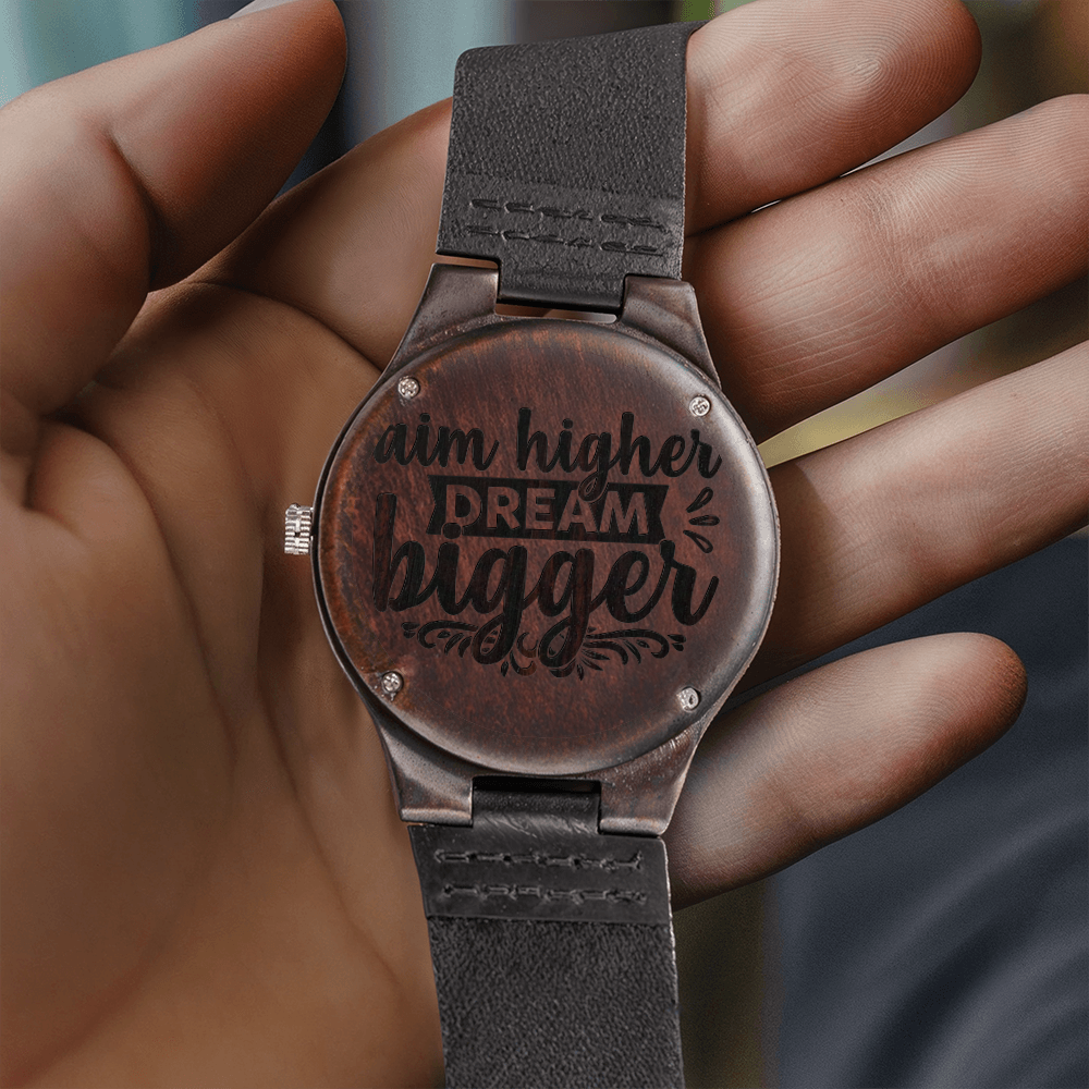 Aim Higher Dream Bigger Encouraging Words Engraved Wooden Watch
