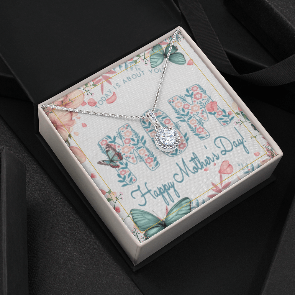 Happy Mother's Day Today is About You with Eternal Hope Necklace and Box
