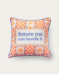 future me can handle it pillow