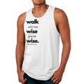 Mens Fitness Tank Top Graphic T-shirt Walk with the Wise and be Wise