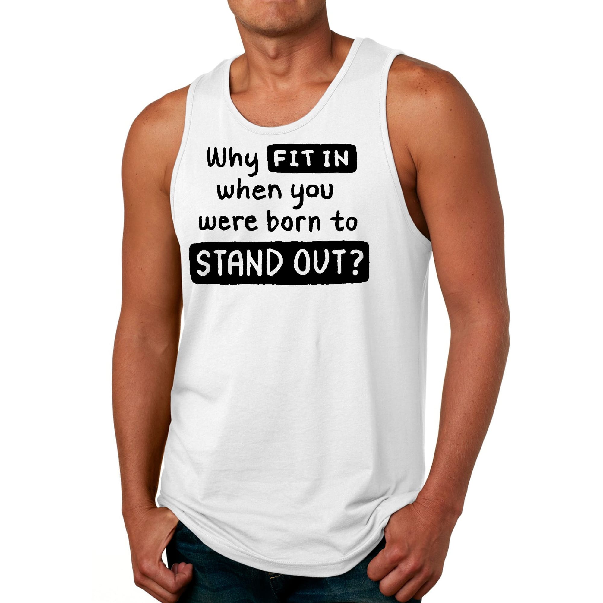 Mens Fitness Tank Top Graphic T-shirt why Fit in when you were Born
