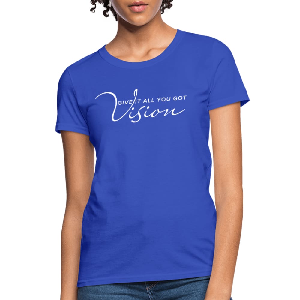 Womens T-shirt - Vision Give it All you Got Tee